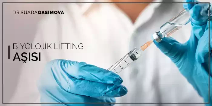 BİYOLOJİK LİFTİNG AŞISI