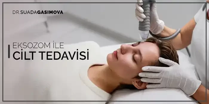 EKSZOM İLE CİLT TEDAVİSİ