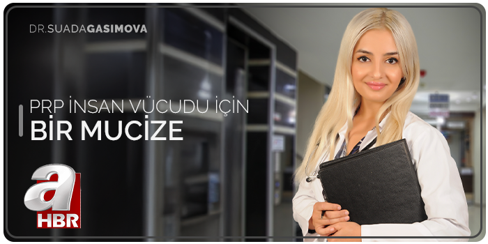 Prp tedavisi insan vücuduna etkisi mucizevi suada gasimova a haber